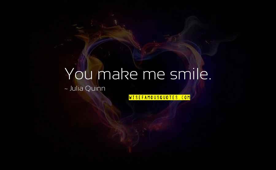 You Make Smile Quotes By Julia Quinn: You make me smile.