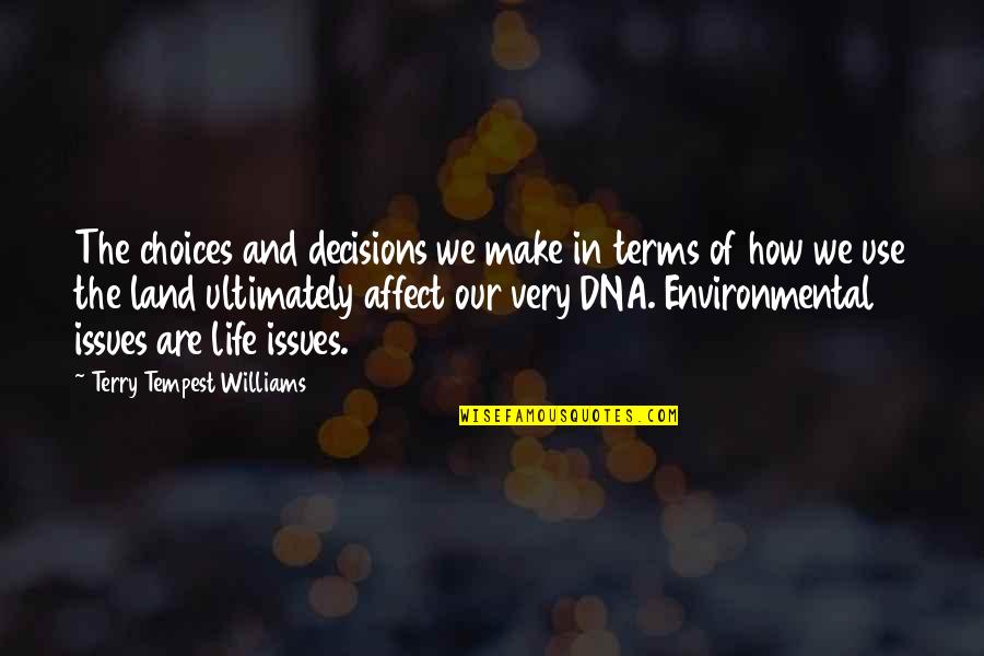You Make Your Own Choices In Life Quotes By Terry Tempest Williams: The choices and decisions we make in terms You Make Your Own Choices In Life Quotes By Terry Tempest Williams: The choices and decisions we make in terms