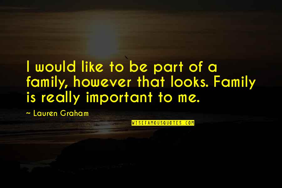You May Hurt Me Quotes By Lauren Graham: I would like to be part of a You May Hurt Me Quotes By Lauren Graham: I would like to be part of a