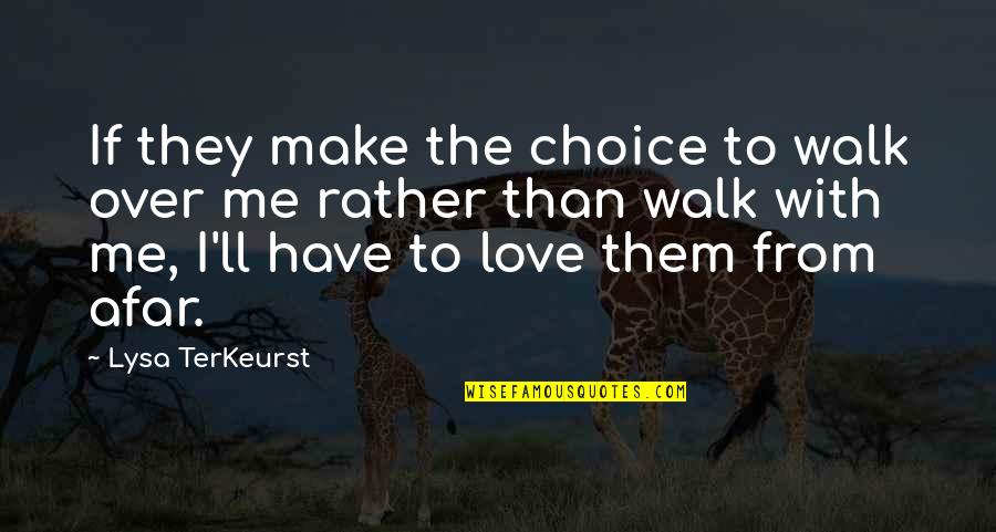 You May Hurt Me Quotes By Lysa TerKeurst: If they make the choice to walk over You May Hurt Me Quotes By Lysa TerKeurst: If they make the choice to walk over
