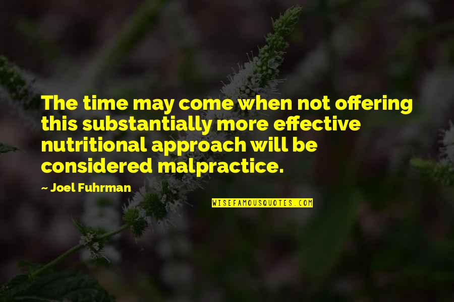 You May Not Be The Best Quotes By Joel Fuhrman: The time may come when not offering this