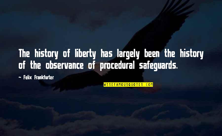 You May Not Be The Perfect Father Quotes By Felix Frankfurter: The history of liberty has largely been the You May Not Be The Perfect Father Quotes By Felix Frankfurter: The history of liberty has largely been the