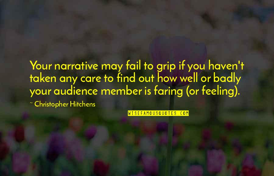 You May Not Care Quotes By Christopher Hitchens: Your narrative may fail to grip if you