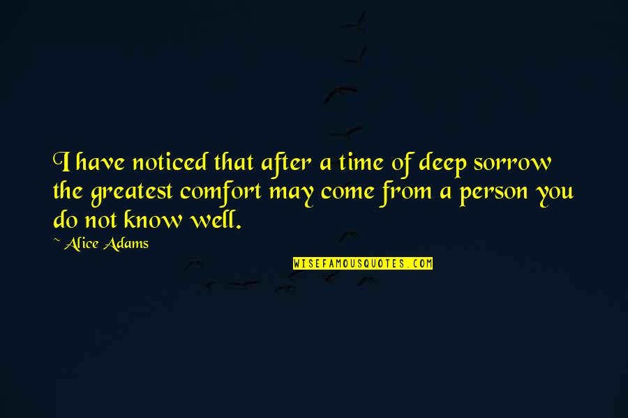 You May Not Know Quotes By Alice Adams: I have noticed that after a time of
