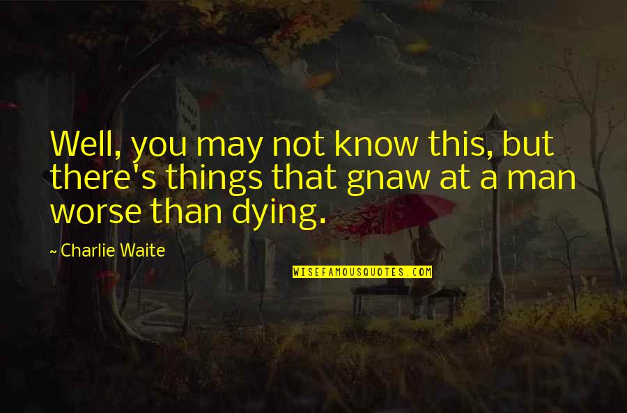 You May Not Know Quotes By Charlie Waite: Well, you may not know this, but there's