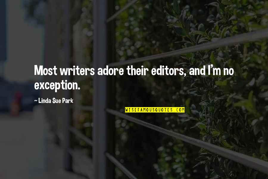 You May Not Miss Me Quotes By Linda Sue Park: Most writers adore their editors, and I'm no