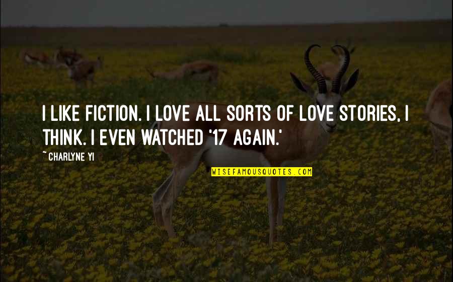 You Me And Irene Quotes By Charlyne Yi: I like fiction. I love all sorts of