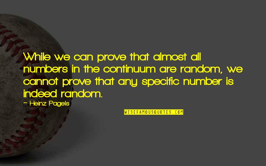 You Me And Irene Quotes By Heinz Pagels: While we can prove that almost all numbers