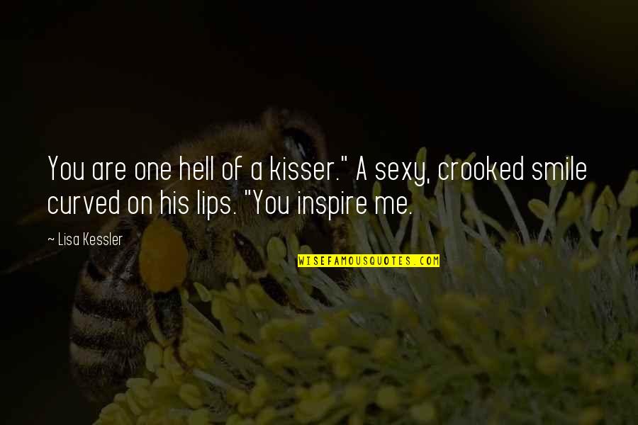 You Me Smile Quotes By Lisa Kessler: You are one hell of a kisser." A