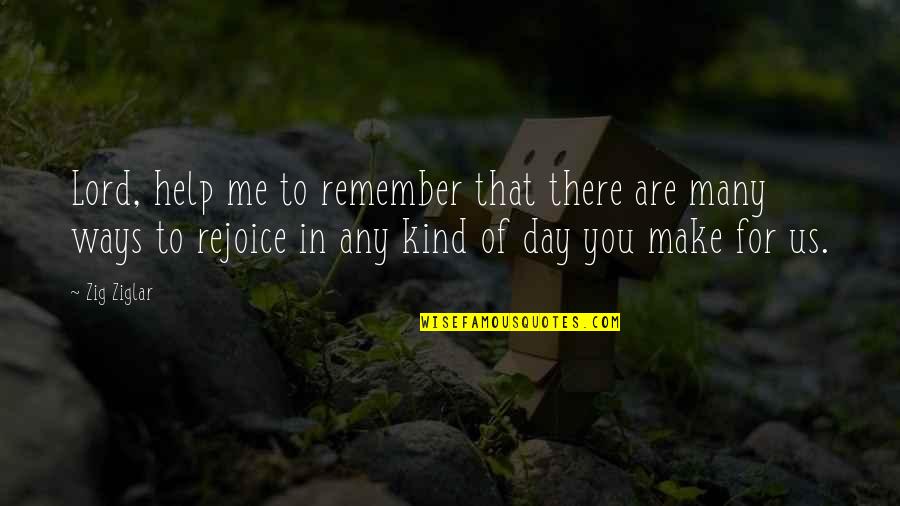 You Me Us Quotes By Zig Ziglar: Lord, help me to remember that there are You Me Us Quotes By Zig Ziglar: Lord, help me to remember that there are