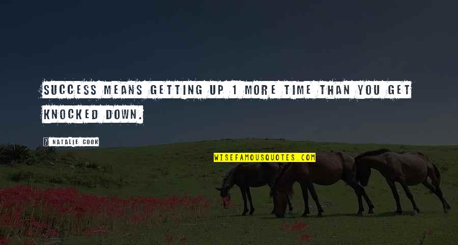 You Mean More Quotes By Natalie Cook: Success means getting up 1 more time than