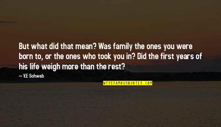 You Mean More Quotes By V.E Schwab: But what did that mean? Was family the