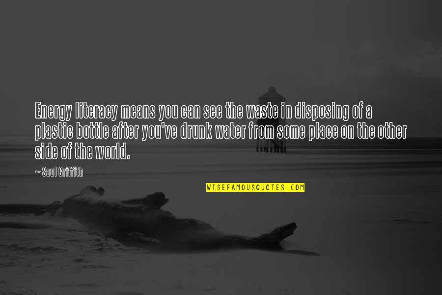 You Mean The World Quotes By Saul Griffith: Energy literacy means you can see the waste You Mean The World Quotes By Saul Griffith: Energy literacy means you can see the waste