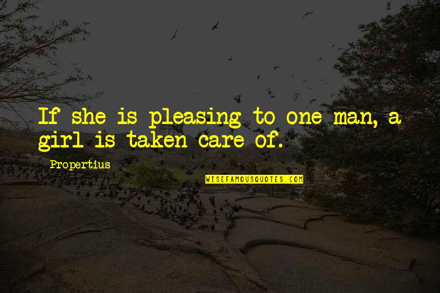 You Mean The World To Me Daughter Quotes By Propertius: If she is pleasing to one man, a