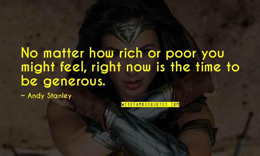 You Might Be Right Quotes By Andy Stanley: No matter how rich or poor you might