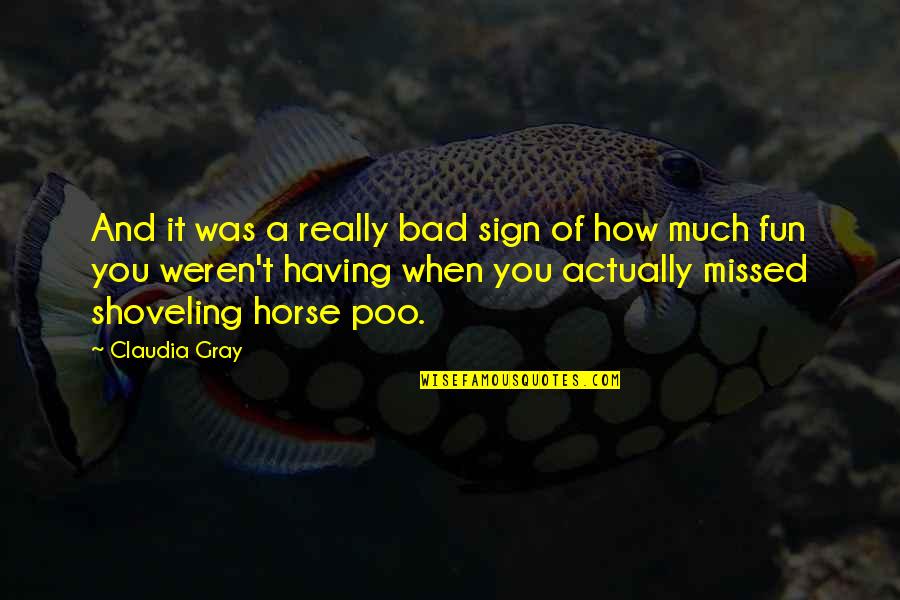 You Missed It Quotes By Claudia Gray: And it was a really bad sign of You Missed It Quotes By Claudia Gray: And it was a really bad sign of