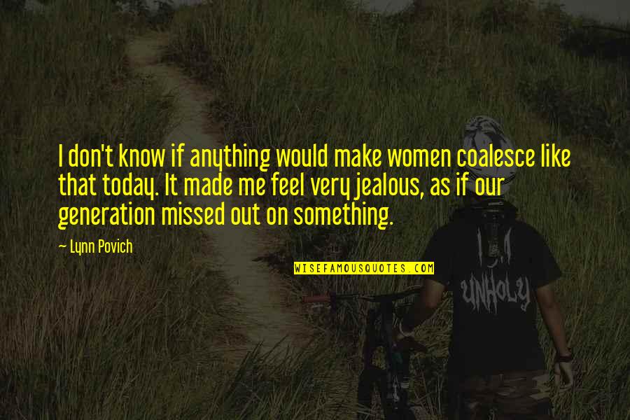 You Missed Me Quotes By Lynn Povich: I don't know if anything would make women You Missed Me Quotes By Lynn Povich: I don't know if anything would make women