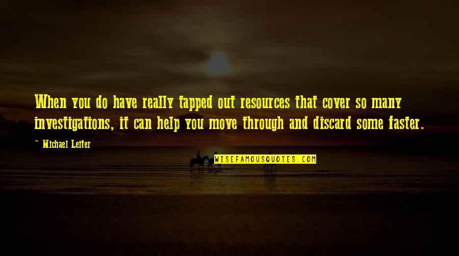 You Move On Faster Than Quotes By Michael Leiter: When you do have really tapped out resources You Move On Faster Than Quotes By Michael Leiter: When you do have really tapped out resources