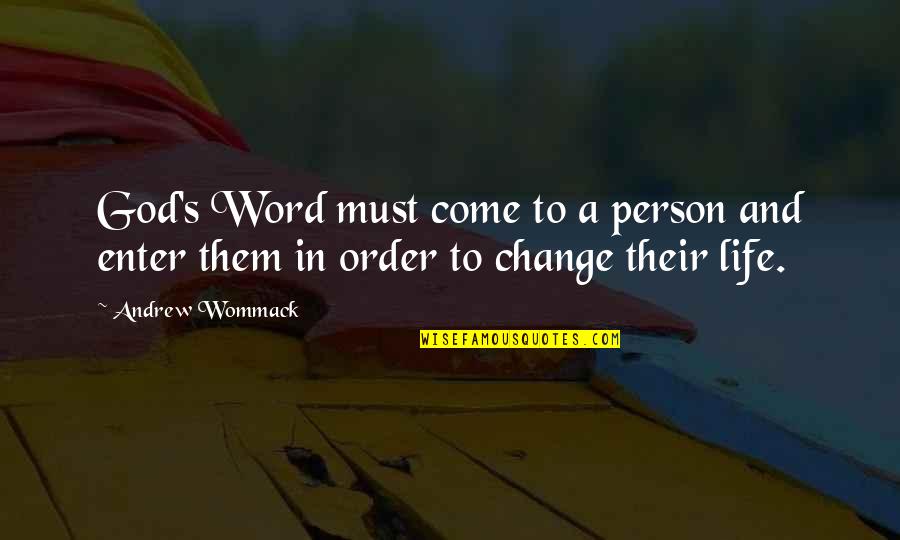 You Must Change Your Life Quotes By Andrew Wommack: God's Word must come to a person and