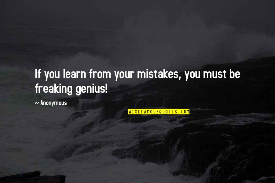 You Must Learn Quotes By Anonymous: If you learn from your mistakes, you must