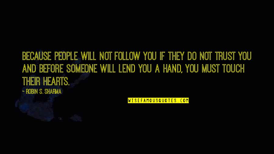 You Must Trust Quotes By Robin S. Sharma: because people will not follow you if they