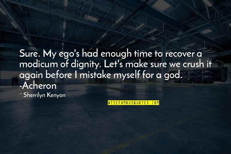 You My Crush Quotes By Sherrilyn Kenyon: Sure. My ego's had enough time to recover You My Crush Quotes By Sherrilyn Kenyon: Sure. My ego's had enough time to recover
