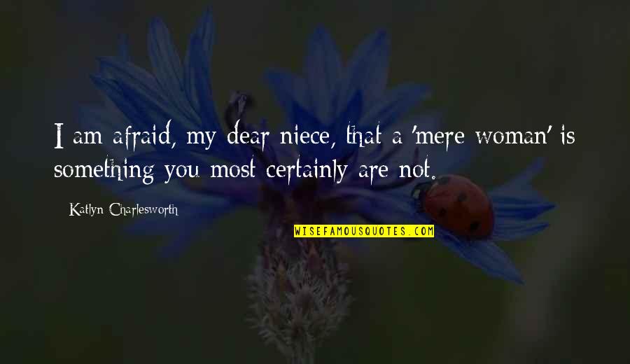 You My Dear Quotes By Katlyn Charlesworth: I am afraid, my dear niece, that a You My Dear Quotes By Katlyn Charlesworth: I am afraid, my dear niece, that a