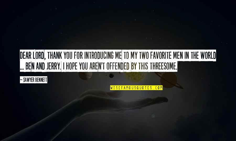 You My Dear Quotes By Sawyer Bennett: Dear Lord, thank you for introducing me to You My Dear Quotes By Sawyer Bennett: Dear Lord, thank you for introducing me to