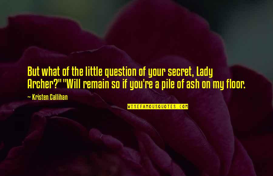 You My Little Secret Quotes By Kristen Callihan: But what of the little question of your