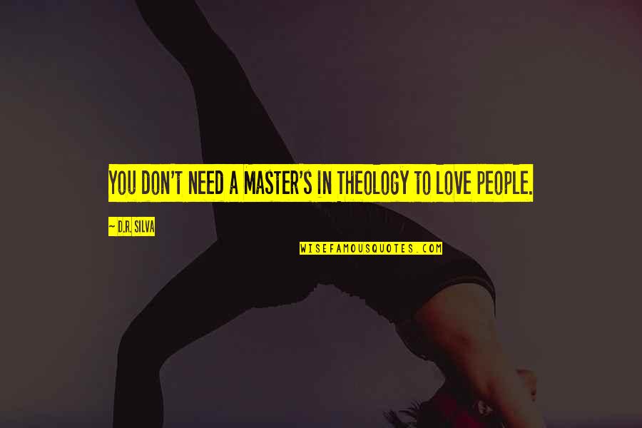 You Need Jesus Quotes By D.R. Silva: You don't need a Master's in Theology to