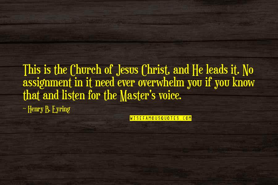 You Need Jesus Quotes By Henry B. Eyring: This is the Church of Jesus Christ, and You Need Jesus Quotes By Henry B. Eyring: This is the Church of Jesus Christ, and