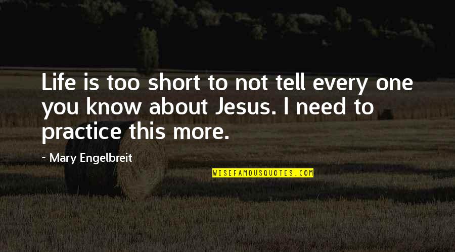 You Need Jesus Quotes By Mary Engelbreit: Life is too short to not tell every You Need Jesus Quotes By Mary Engelbreit: Life is too short to not tell every