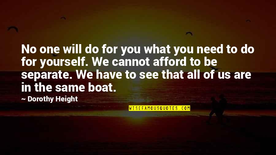 You Need No One Quotes By Dorothy Height: No one will do for you what you