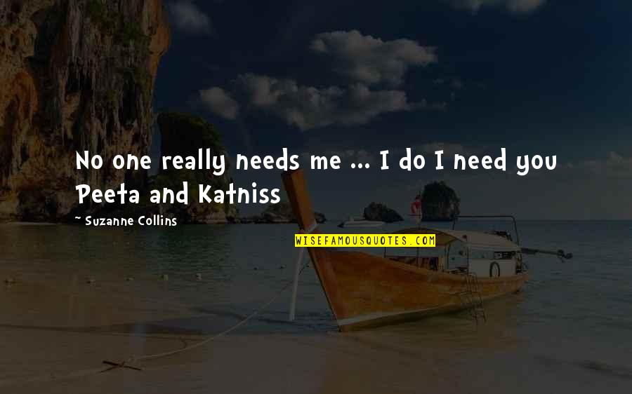 You Need No One Quotes By Suzanne Collins: No one really needs me ... I do