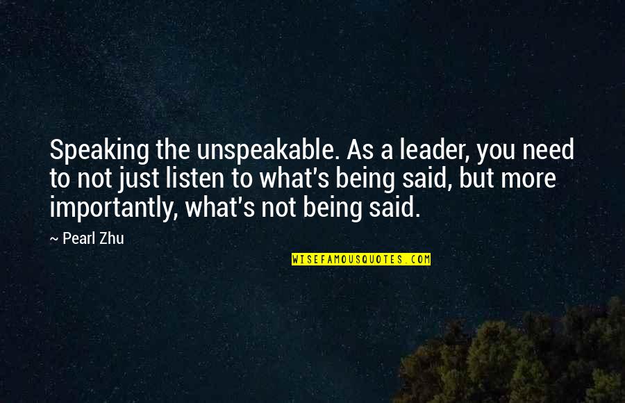 You Need Not Quotes By Pearl Zhu: Speaking the unspeakable. As a leader, you need