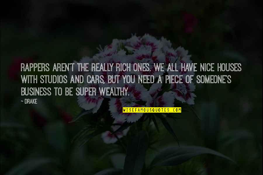 You Need To Be You Quotes By Drake: Rappers aren't the really rich ones. We all