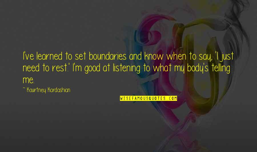 You Need To Rest Quotes By Kourtney Kardashian: I've learned to set boundaries and know when