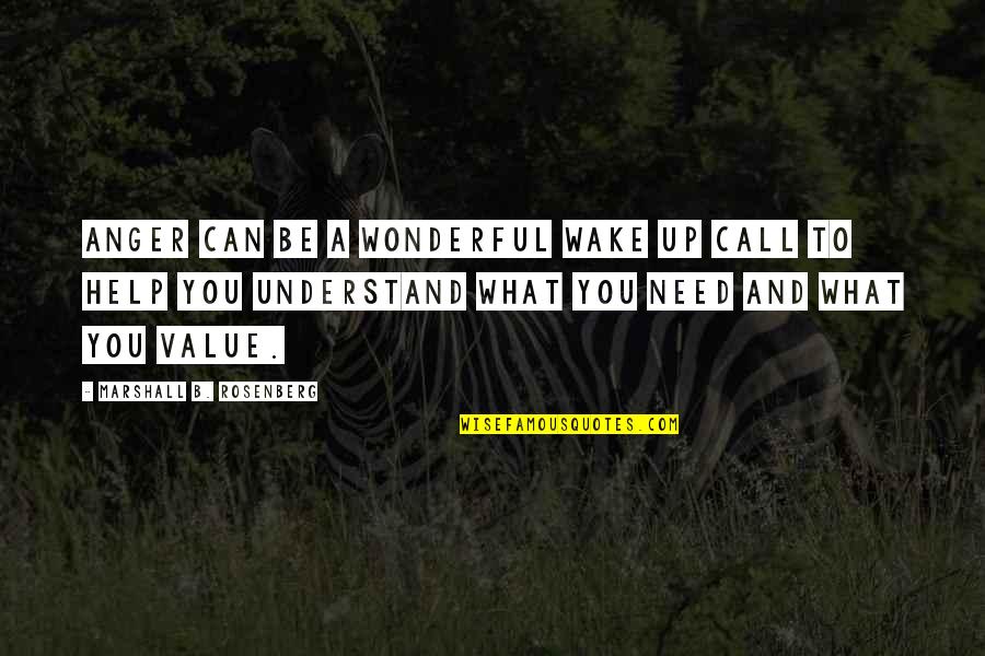 You Need To Understand Quotes By Marshall B. Rosenberg: Anger can be a wonderful wake up call