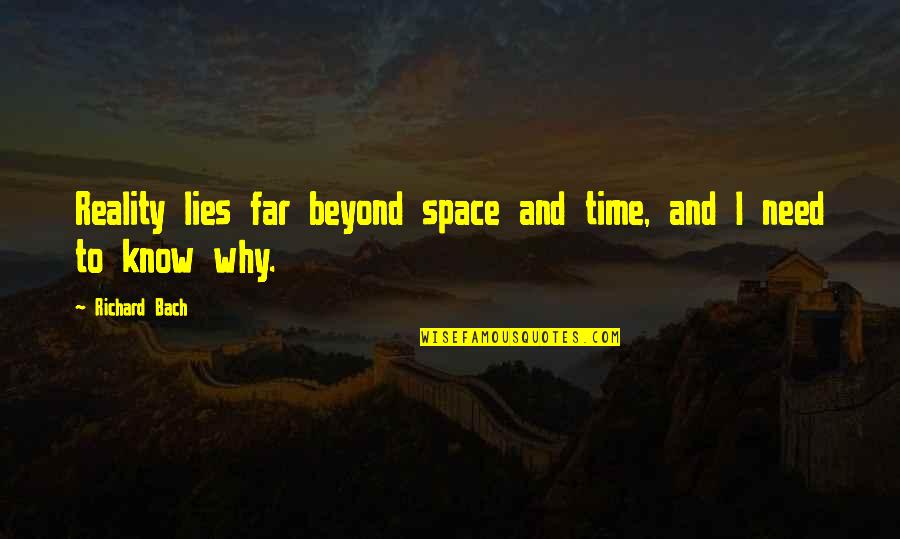 You Need Your Space Quotes By Richard Bach: Reality lies far beyond space and time, and
