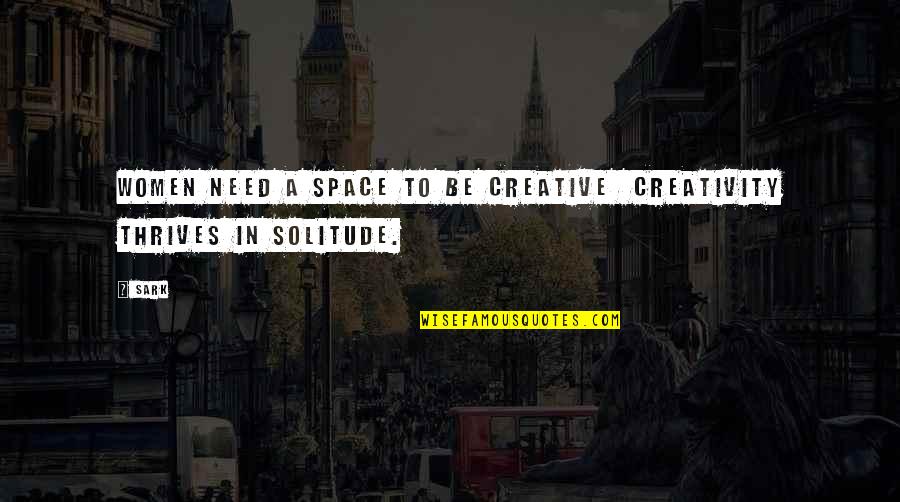 You Need Your Space Quotes By SARK: Women need a space to be creative creativity