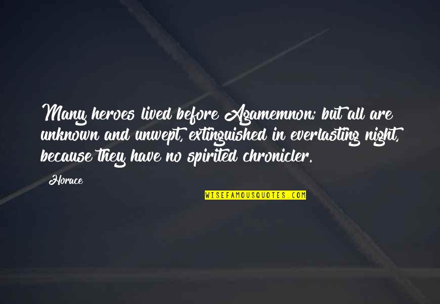 You Netflix Series Quotes By Horace: Many heroes lived before Agamemnon; but all are