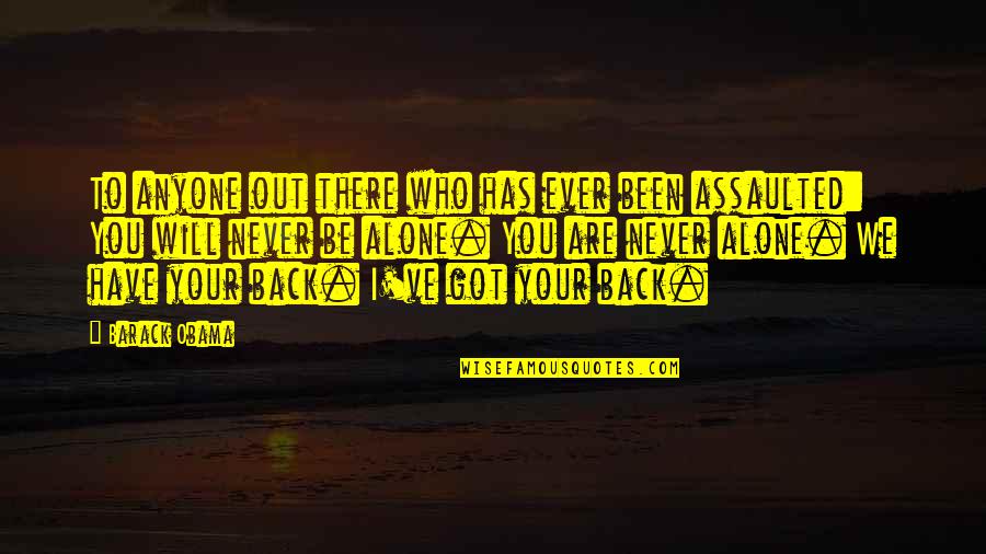 You Never Alone Quotes By Barack Obama: To anyone out there who has ever been You Never Alone Quotes By Barack Obama: To anyone out there who has ever been
