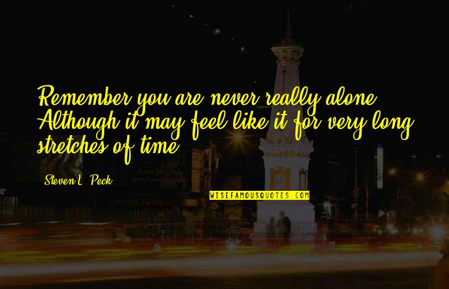 You Never Alone Quotes By Steven L. Peck: Remember you are never really alone. Although it You Never Alone Quotes By Steven L. Peck: Remember you are never really alone. Although it