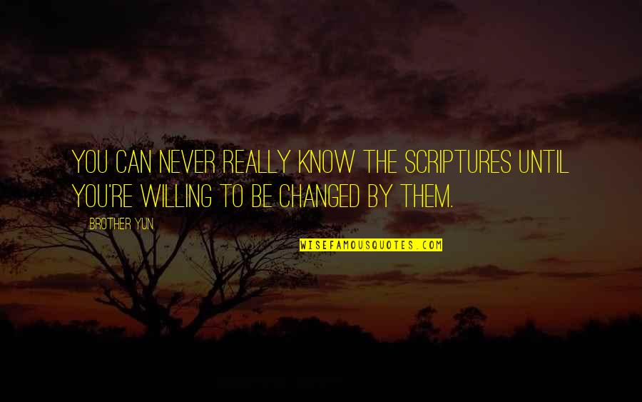 You Never Changed Quotes By Brother Yun: You can never really know the scriptures until