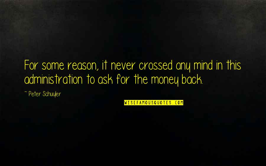 You Never Crossed My Mind Quotes By Peter Schuyler: For some reason, it never crossed any mind You Never Crossed My Mind Quotes By Peter Schuyler: For some reason, it never crossed any mind