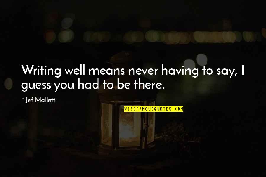 You Never Had Quotes By Jef Mallett: Writing well means never having to say, I