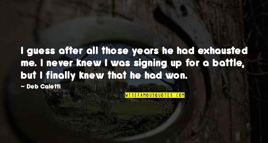 You Never Knew Me Quotes By Deb Caletti: I guess after all those years he had You Never Knew Me Quotes By Deb Caletti: I guess after all those years he had