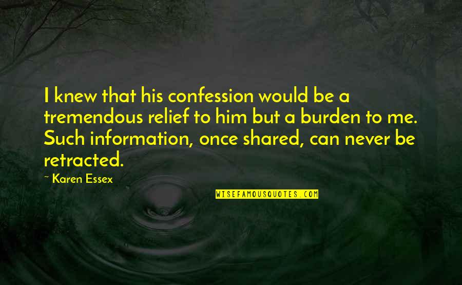You Never Knew Me Quotes By Karen Essex: I knew that his confession would be a You Never Knew Me Quotes By Karen Essex: I knew that his confession would be a