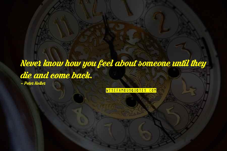 You Never Know Someone Quotes By Peter Heller: Never know how you feel about someone until
