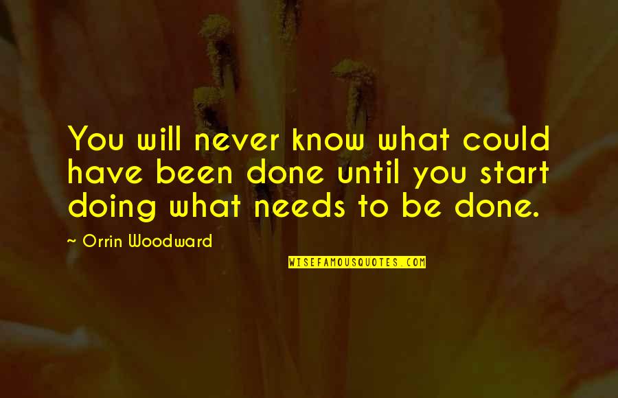 You Never Know Until Quotes By Orrin Woodward: You will never know what could have been